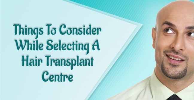 selecting hair transplant center